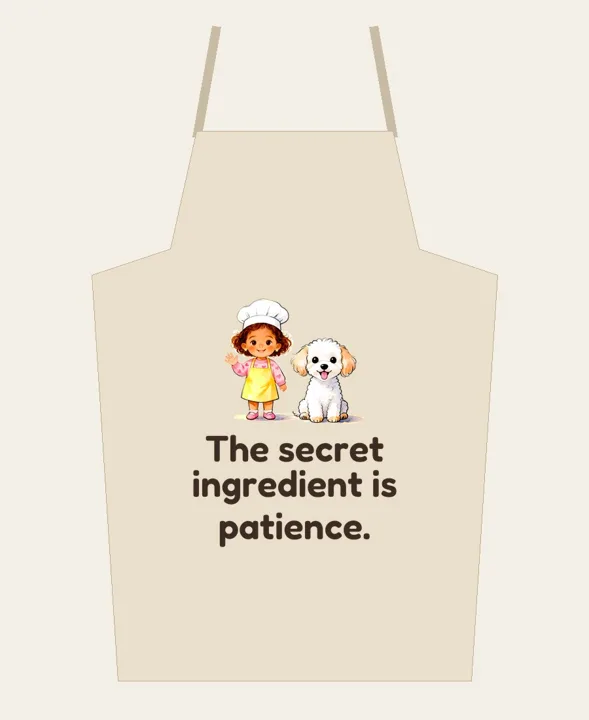 Apron that says "The secret ingredient is patience." with Chef May and Coco